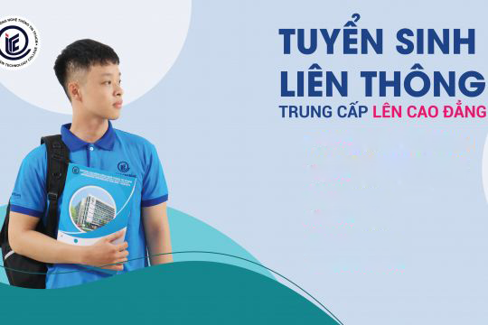 THÔNG BÁO Về việc tuyển sinh hệ liên thông từ Trung cấp chuyên nghiệp, Trung cấp nghề lên Cao đẳng năm 2022