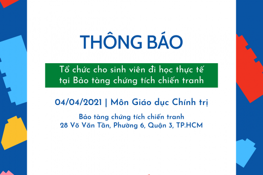 THÔNG BÁO TỔ CHỨC CHO SINH VIÊN ĐI HỌC THỰC TẾ TẠI BẢO TÀNG CHỨNG TÍCH CHIẾN TRANH TRONG MÔN HỌC GIÁO DỤC CHÍNH TRỊ