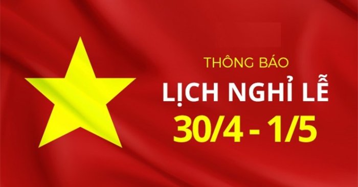 Thông báo về việc cho nghỉ làm việc và học tập ngày Giỗ Tổ Hùng Vương, Lễ 30/4 và 01/05