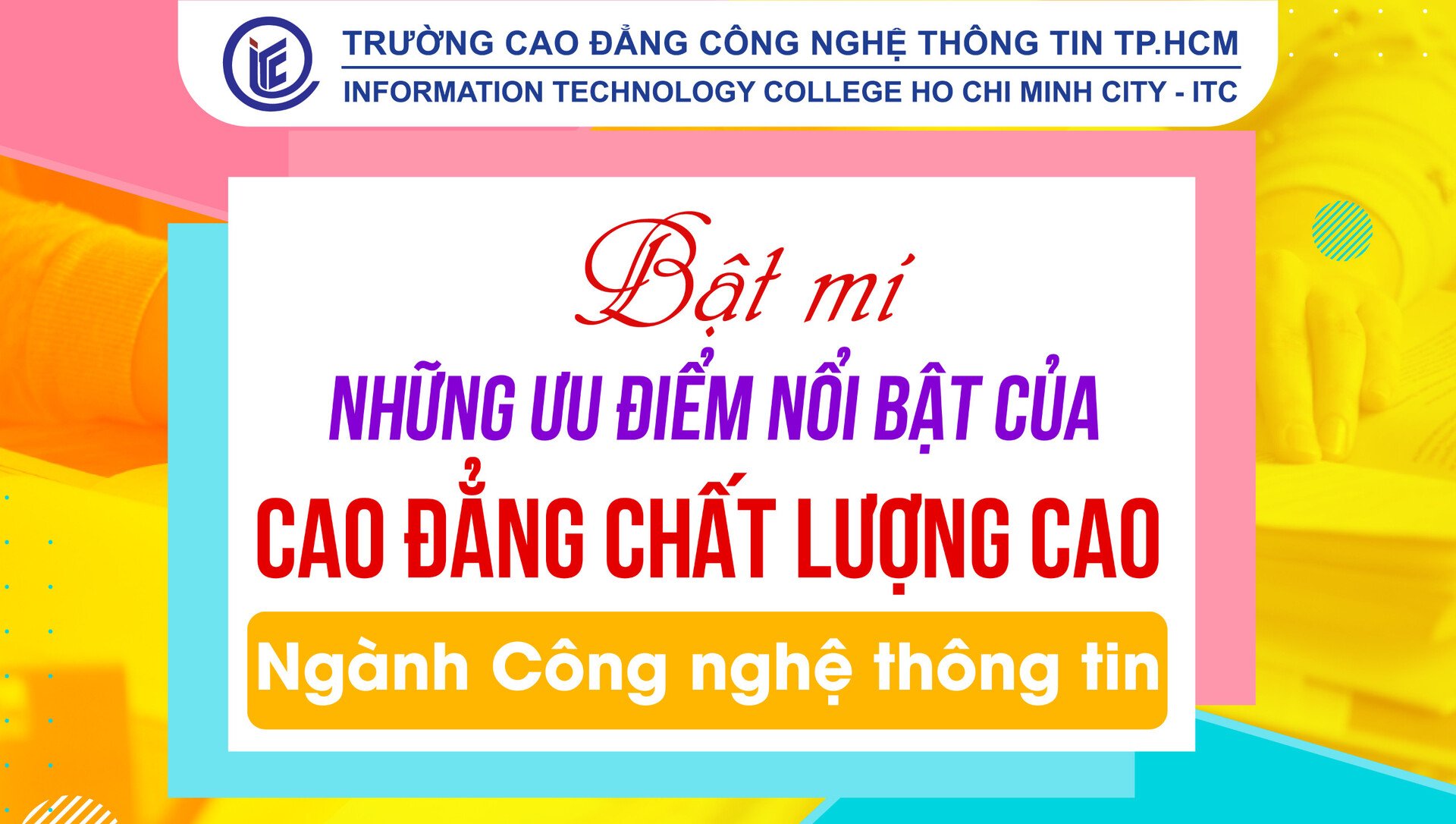 Bật mí những ưu điểm nổi bật của Cao đẳng Chất lượng cao ngành Công nghệ thông tin tại ITC