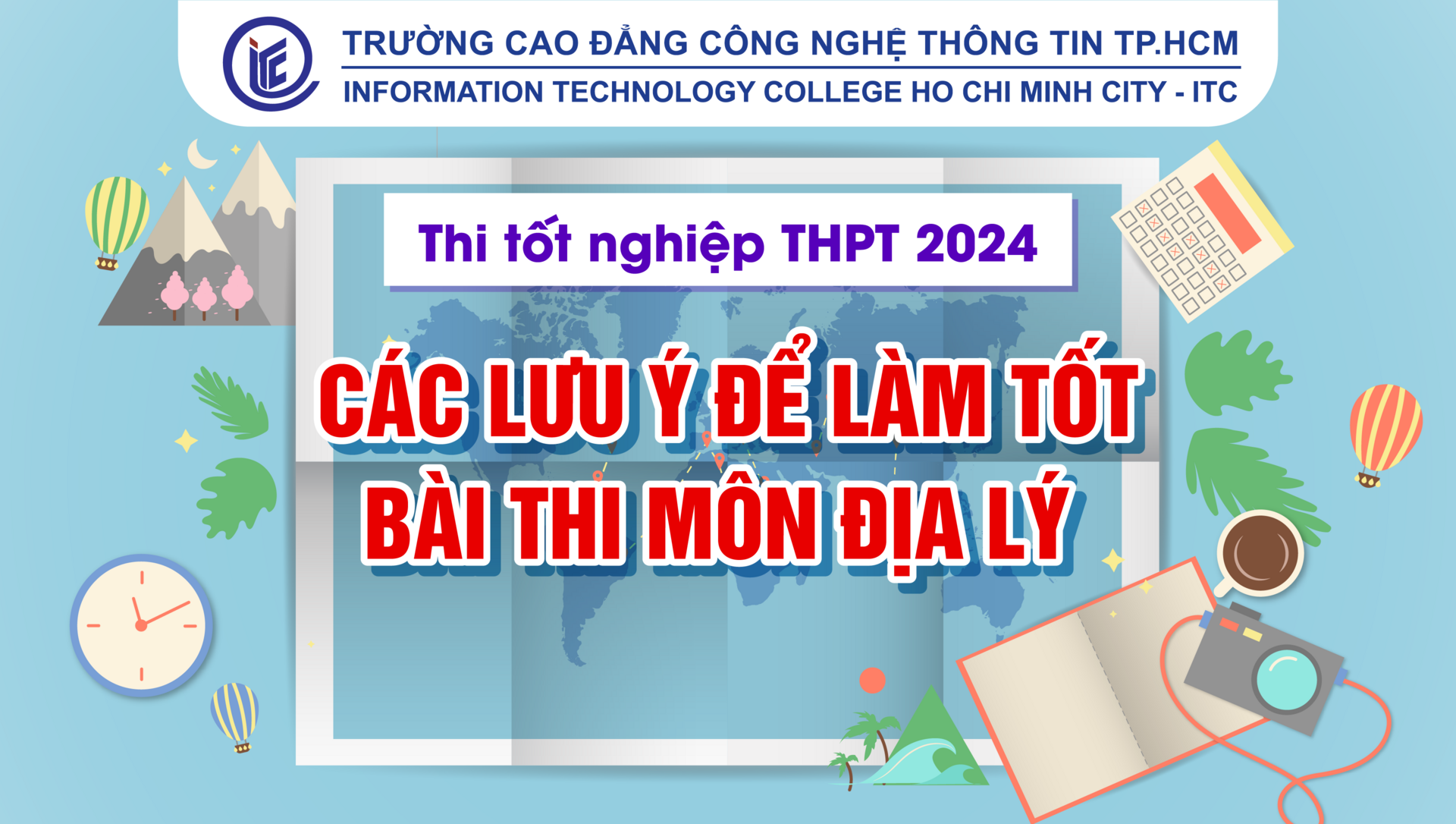 Thi tốt nghiệp THPT 2024: Các lưu ý để làm tốt bài thi môn Địa lý