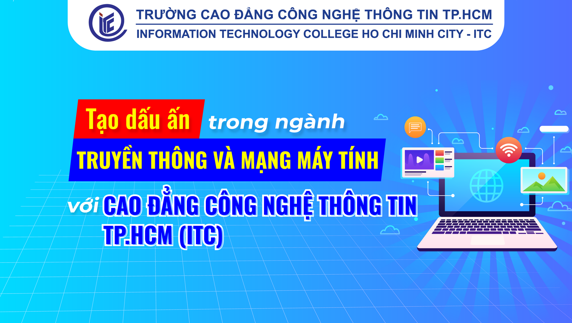 Tạo dấu ấn trong ngành Truyền thông và mạng máy tính với Cao đẳng Công nghệ thông tin TP.HCM (ITC)