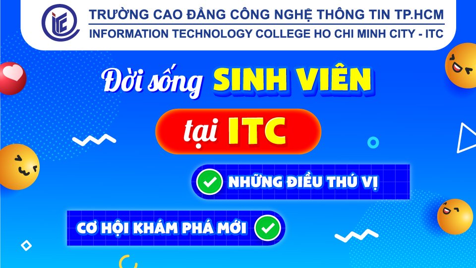 Đời sống sinh viên tại ITC: Những điều thú vị & cơ hội khám phá mới