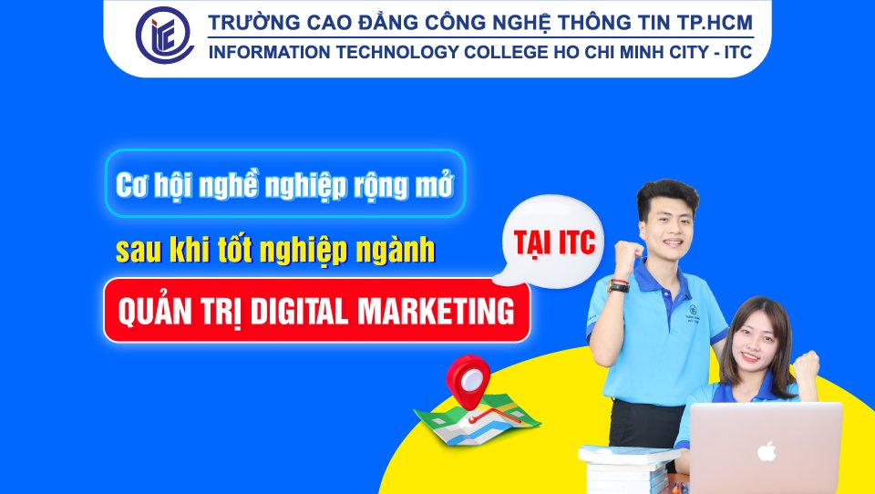 Cơ hội nghề nghiệp rộng mở sau khi tốt nghiệp ngành Quản trị Digital Marketing tại ITC