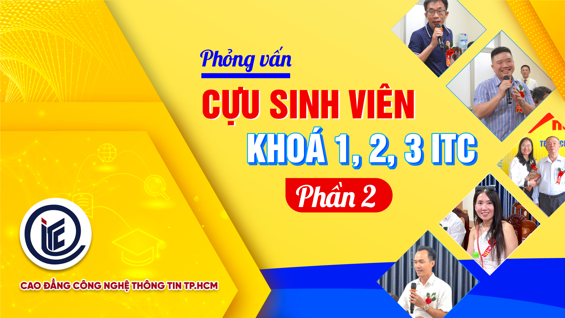 Hành trình cảm xúc: Lắng nghe những chia sẻ của cựu sinh viên khóa 1,2,3 ITC (P2)