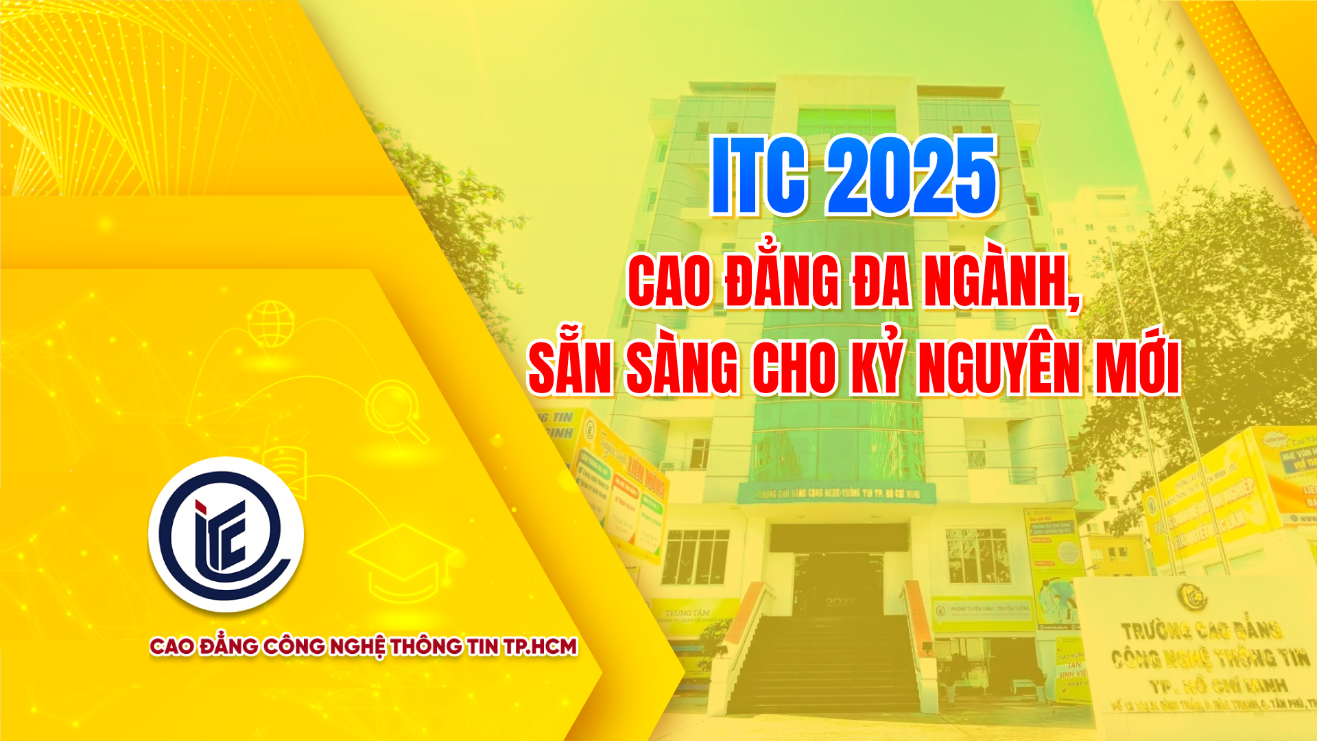 ITC Tuyển Sinh 2025 – Cao Đẳng Đa Ngành, Sẵn Sàng Cho Kỷ Nguyên Mới