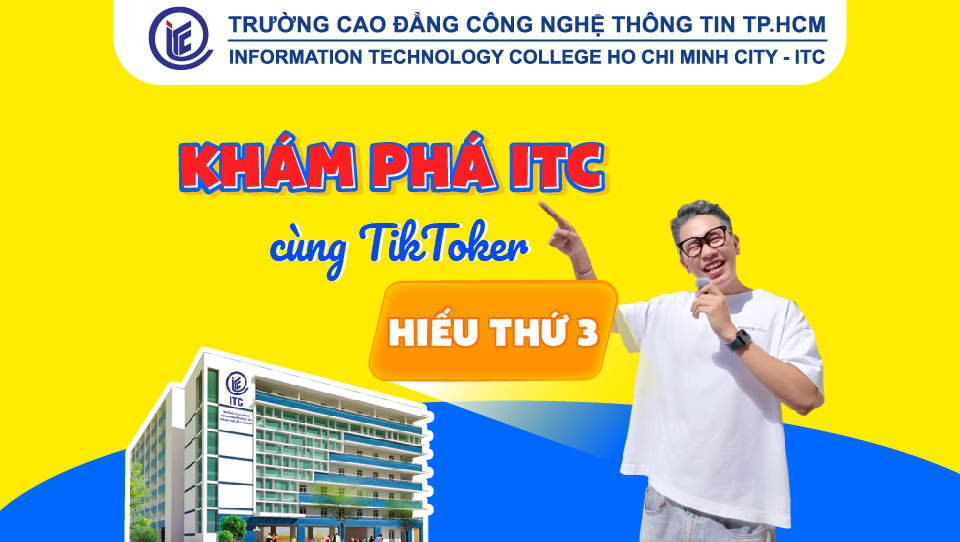 Cùng Tiktoker Hiếu thứ 3 khám phá ITC