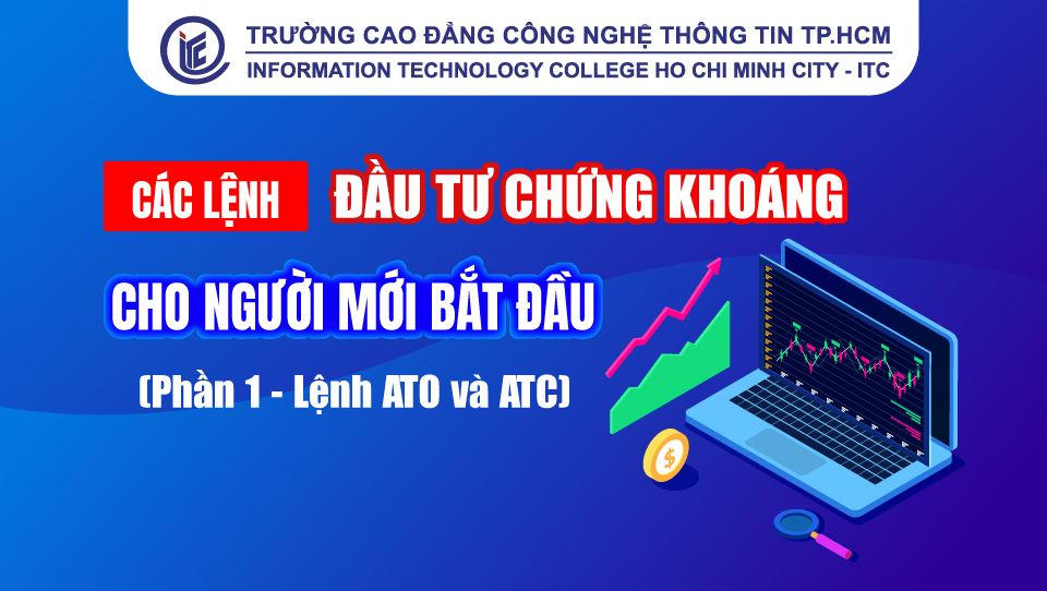 Các lệnh trong đầu tư chứng khoáng cho người mới bắt đầu (Phần 1 - Lệnh ATO và ATC)