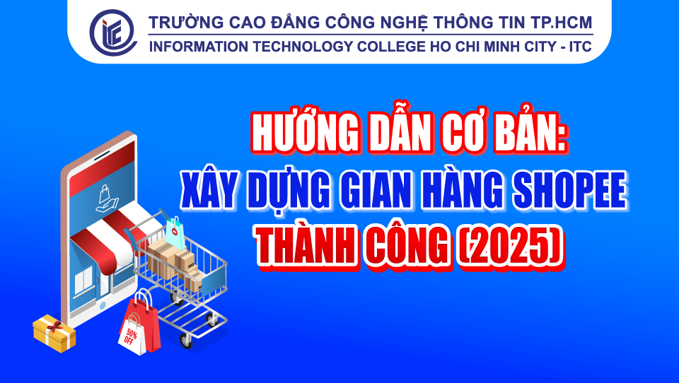 Hướng dẫn cơ bản: Xây dựng gian hàng Shopee thành công (2025)