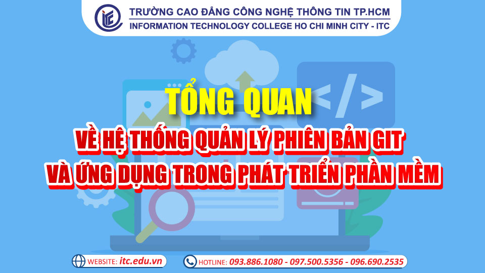 Tổng qua về hệ thống quản lý phiên bản GIT và ứng dụng trong phát triển phần mềm