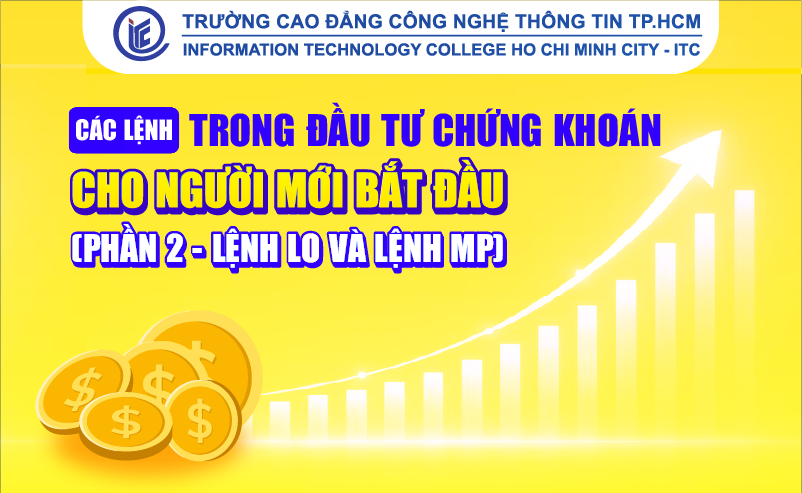 Các lệnh trong đầu tư chứng khoán cho người mới bắt đầu (Phần 2 - Lệnh LO và lệnh MP)