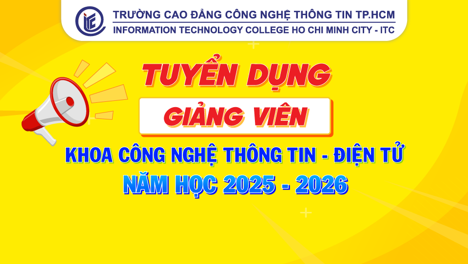 Tuyển dụng Giảng viên ngành Công nghệ Thông tin - Điện tử năm học 2025 - 2026