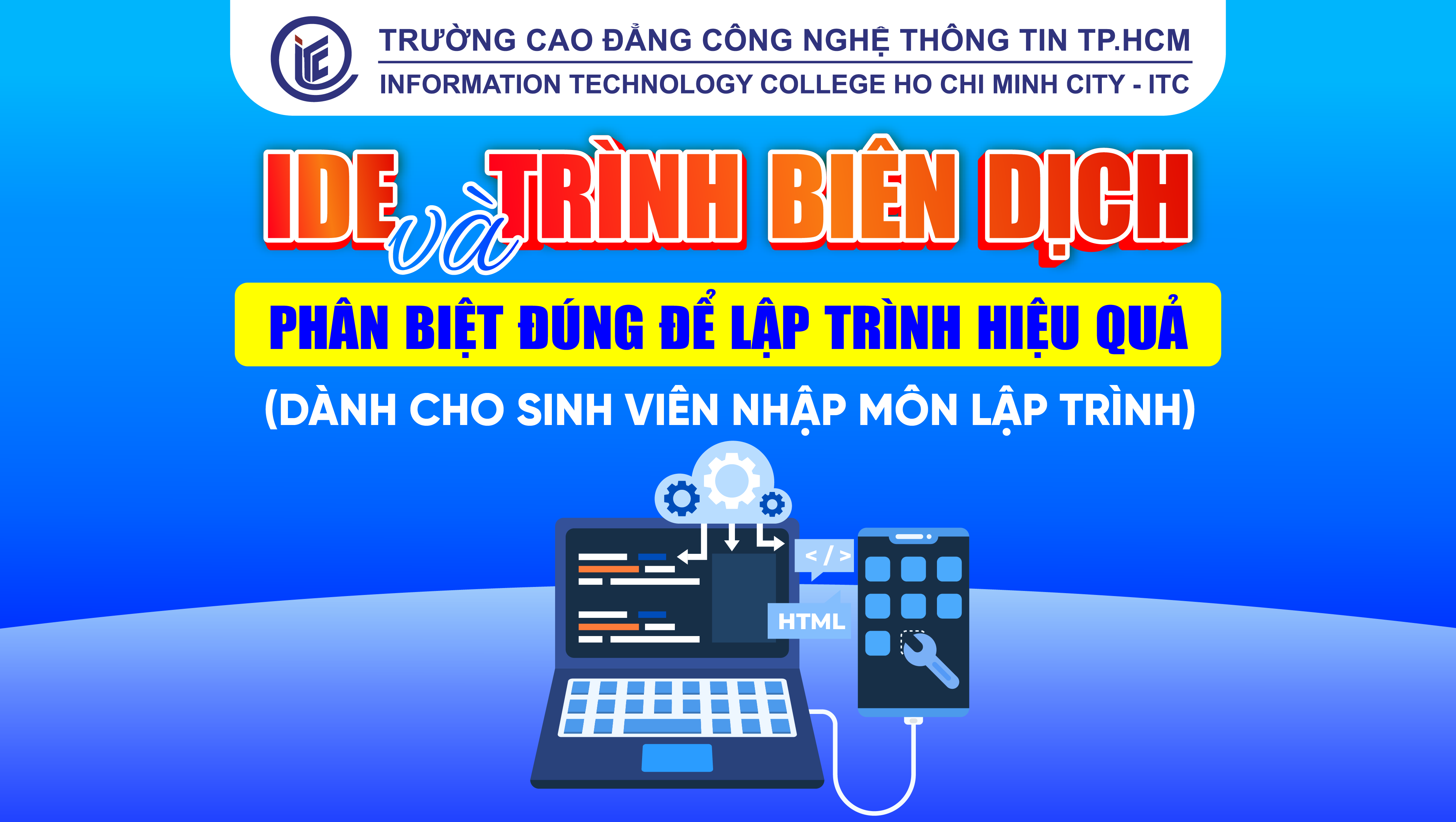IDE và trình biên dịch - Phân biệt đúng để lập trình hiệu quả (Dành cho sinh viên nhập môn lập trình)