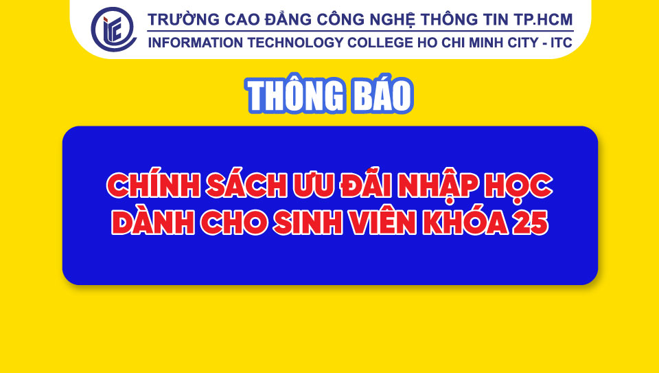 Thông báo chính sách ưu đãi nhập học dành cho sinh viên khóa 25