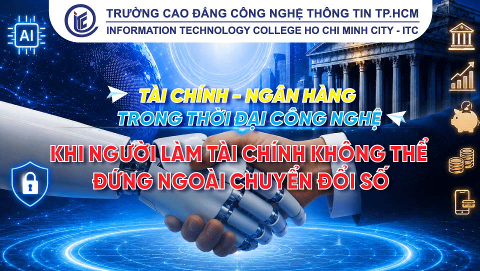 Tài chính – Ngân hàng trong thời đại công nghệ: Khi người làm tài chính không thể đứng ngoài chuyển đổi số