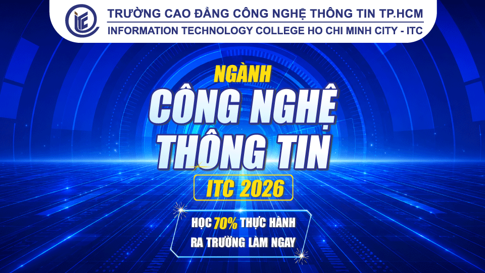 Ngành Công nghệ thông tin ITC 2026 – Học 70% thực hành ra trường làm ngay