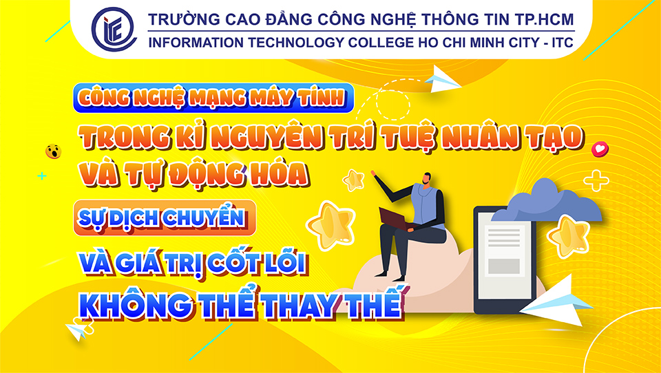 Công nghệ mạng máy tính trong kỷ nguyên trí tuệ nhân tạo và tự động hóa - Sự dịch chuyển và những giá trị cốt lõi không thể thay thế
