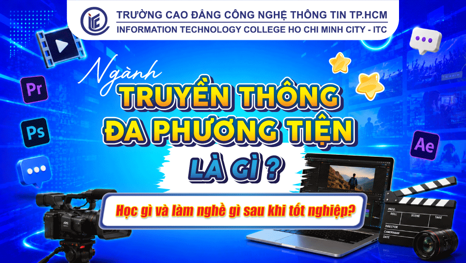 Ngành Truyền thông đa phương tiện là gì? Học gì và làm nghề gì sau khi tốt nghiệp?
