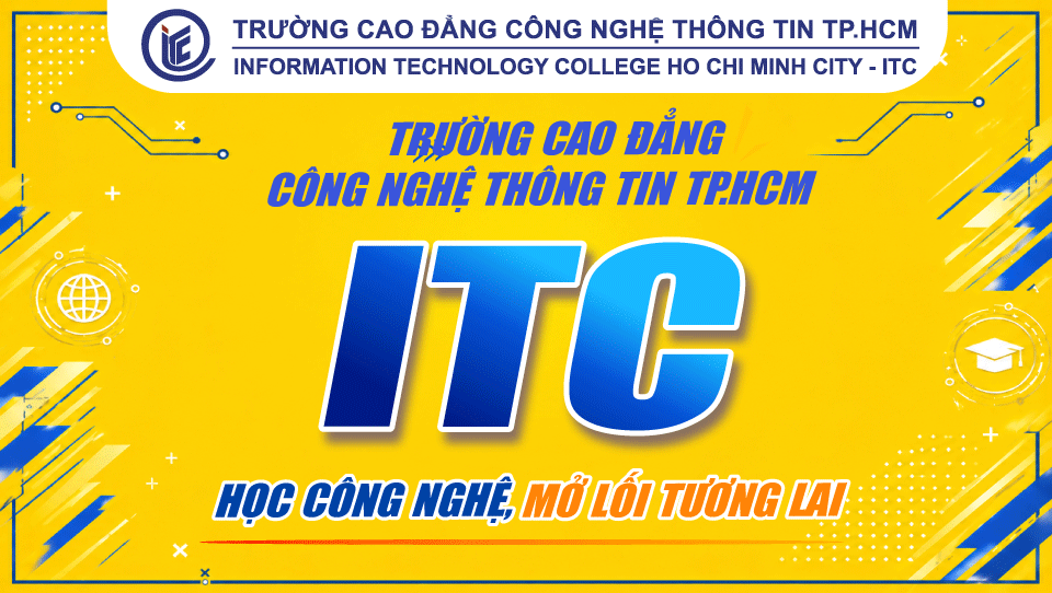 Trường Cao đẳng Công nghệ Thông tin TP.HCM ITC: Học công nghệ, mở lối tương lai