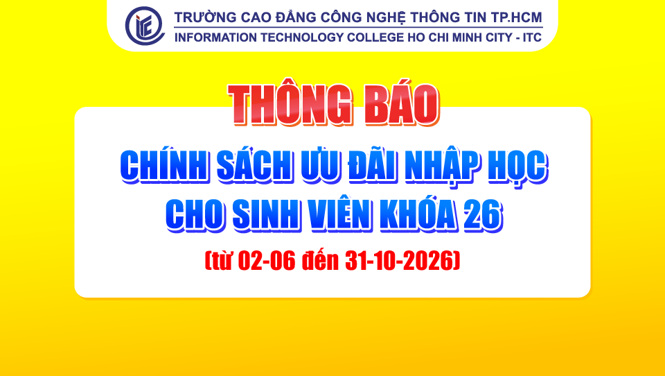Thông báo chính sách ưu đãi nhập học cho sinh viên Khóa 26 (từ 02-06 đến 31-10-2026)