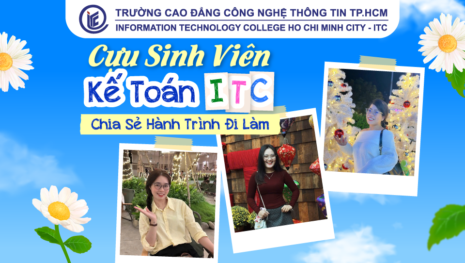 Cựu sinh viên ngành Kế toán ITC – Vững chuyên môn, tự tin khẳng định năng lực tại doanh nghiệp