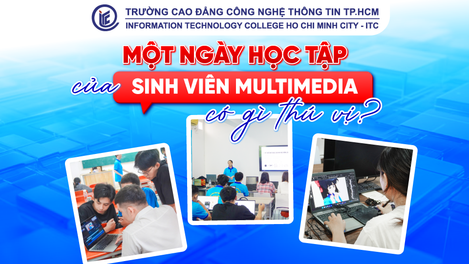 Một ngày học tập của sinh viên multimedia có gì thú vị?