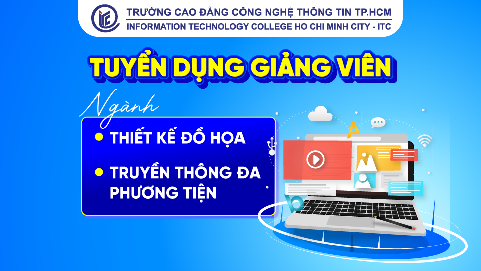 Trường ITC tuyển dụng giảng viên ngành Thiết kế đồ họa, Truyền thông đa phương tiện