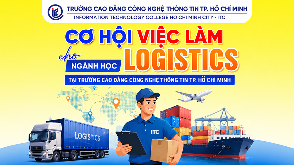 Cơ hội việc làm cho ngành học Logistics tại Trường Cao đẳng Công nghệ thông tin TP.HCM