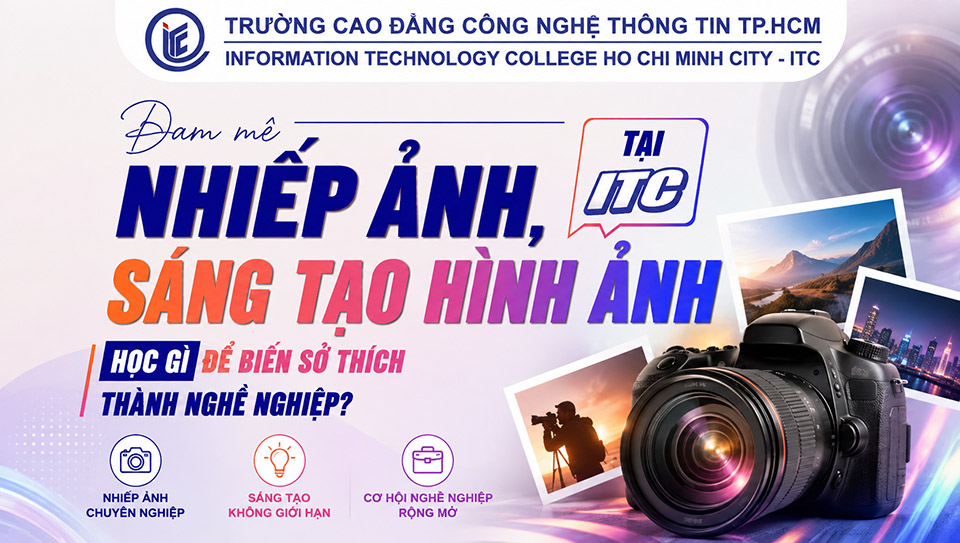 Đam mê nhiếp ảnh, sáng tạo hình ảnh – Học gì để biến sở thích thành nghề nghiệp?