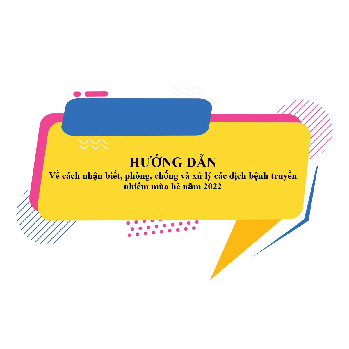 Hướng dẫn về cách nhận biết, phòng, chống và xử lý các dịch bệnh truyền nhiễm mùa hè năm 2022