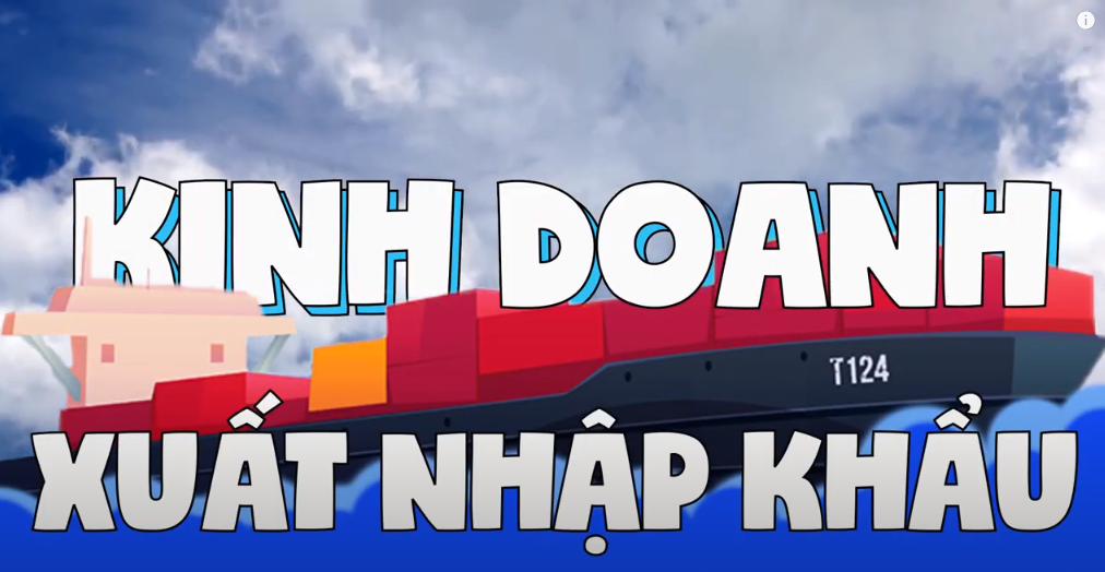 Kinh doanh xuất nhập khẩu - Ngành học thúc đẩy sự phát triển nền kinh tế