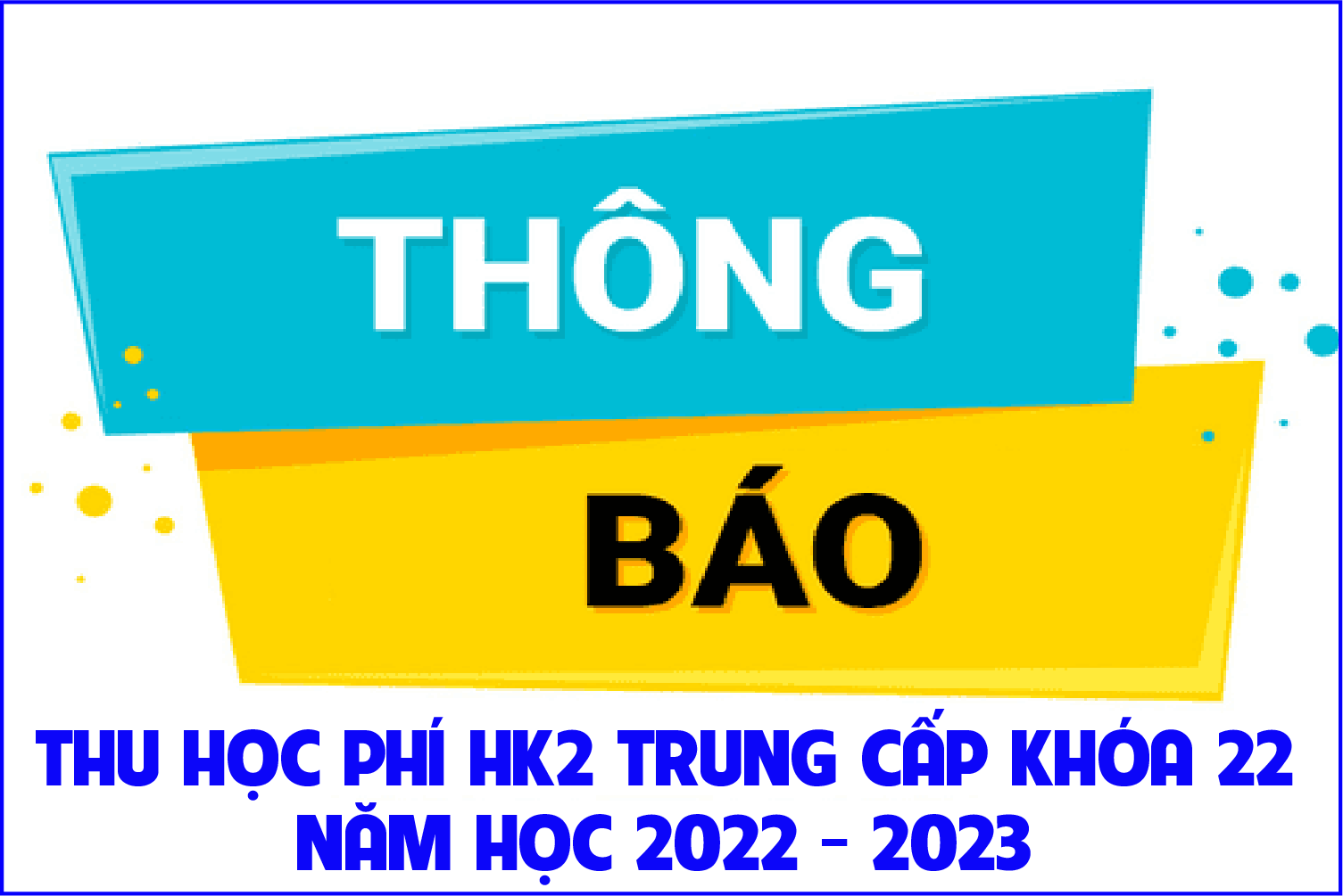 Thông báo thu học phí HK2 Trung cấp khóa 22 năm học 2022 - 2023