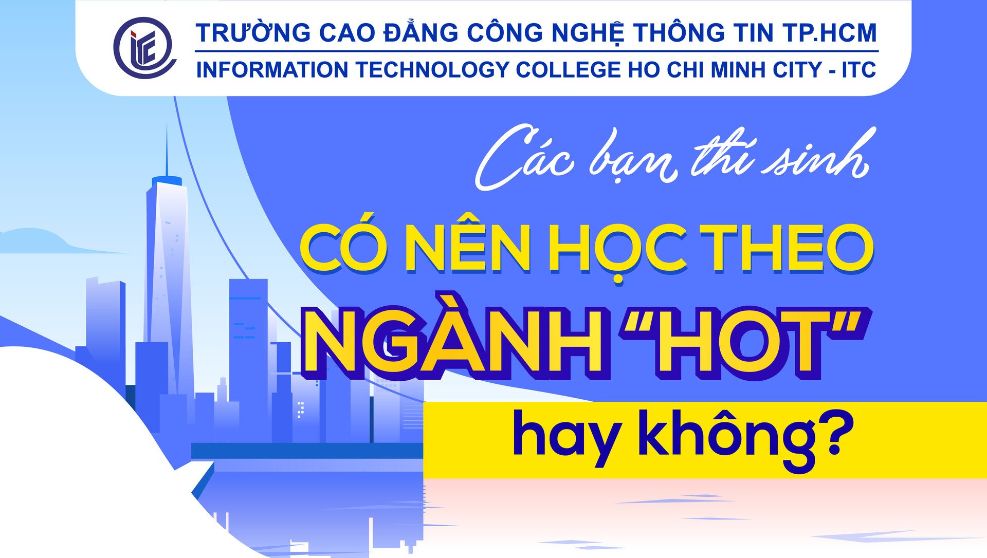 Các bạn thí sinh có nên học theo ngành “Hot” hay không?