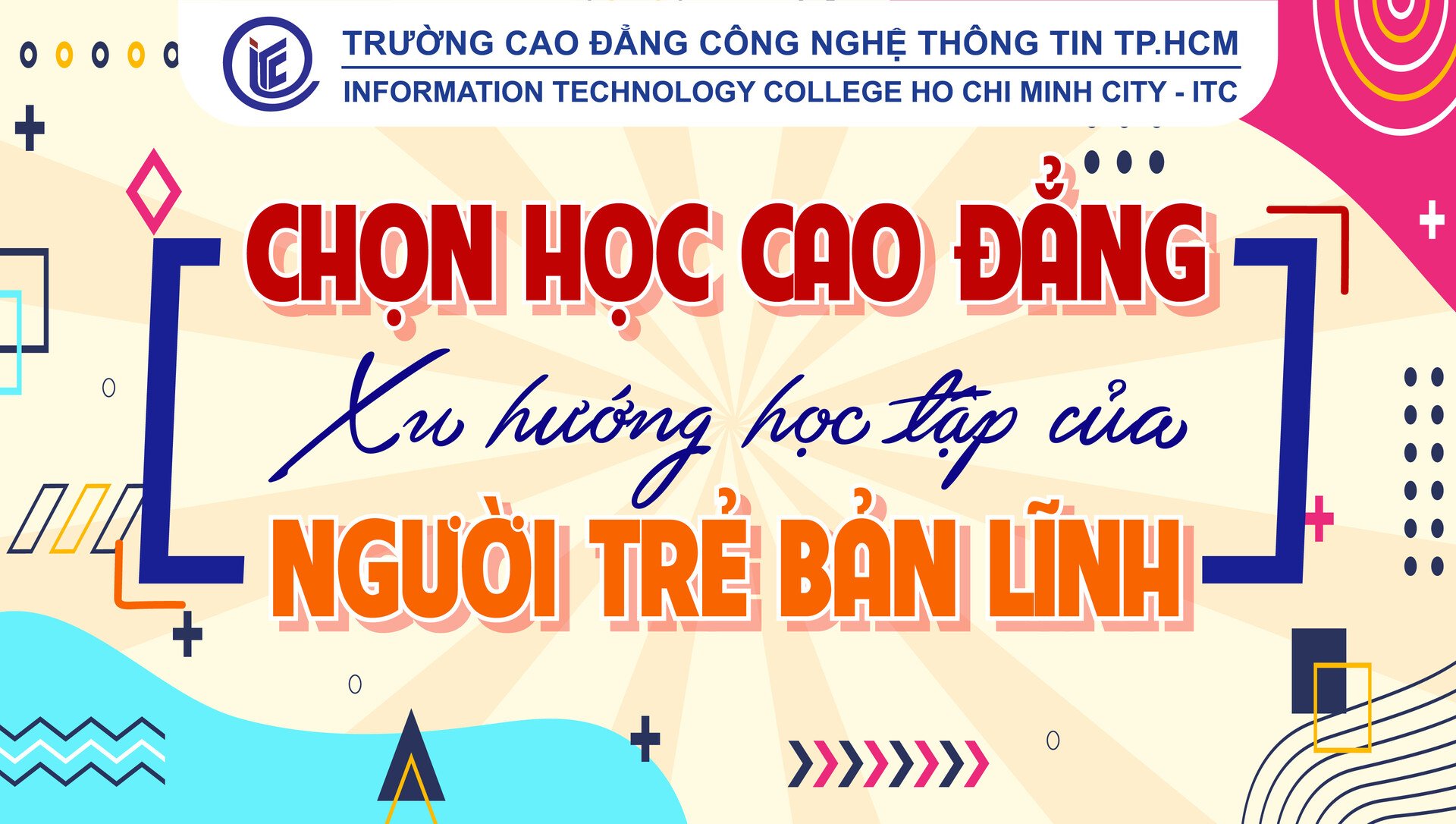 Chọn học Cao đẳng: Xu hướng học tập của người trẻ bản lĩnh