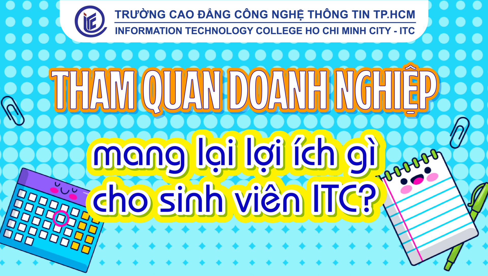 Tham quan doanh nghiệp mang lại lợi ích gì cho sinh viên ITC?