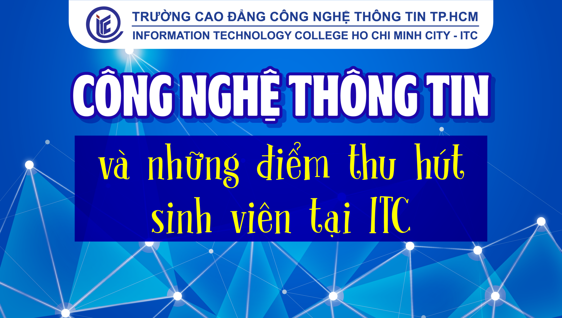 Công nghệ thông tin và những điểm thu hút sinh viên tại ITC