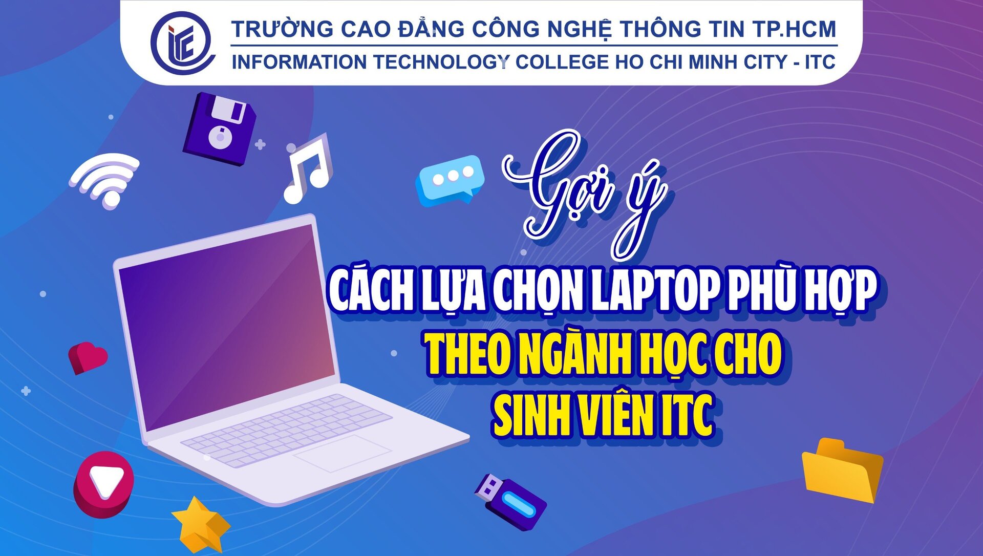 Gợi ý cách lựa chọn laptop phù hợp theo ngành học cho sinh viên ITC